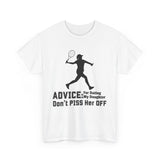 Tennis Player Unisex Tee - Parent's Advice: Don't Piss Her Off