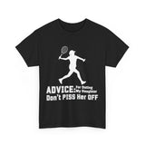 Tennis Player Unisex Tee - Parent's Advice: Don't Piss Her Off
