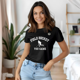 Field Hockey Action T-Shirt - Varsity Lettering: You Game